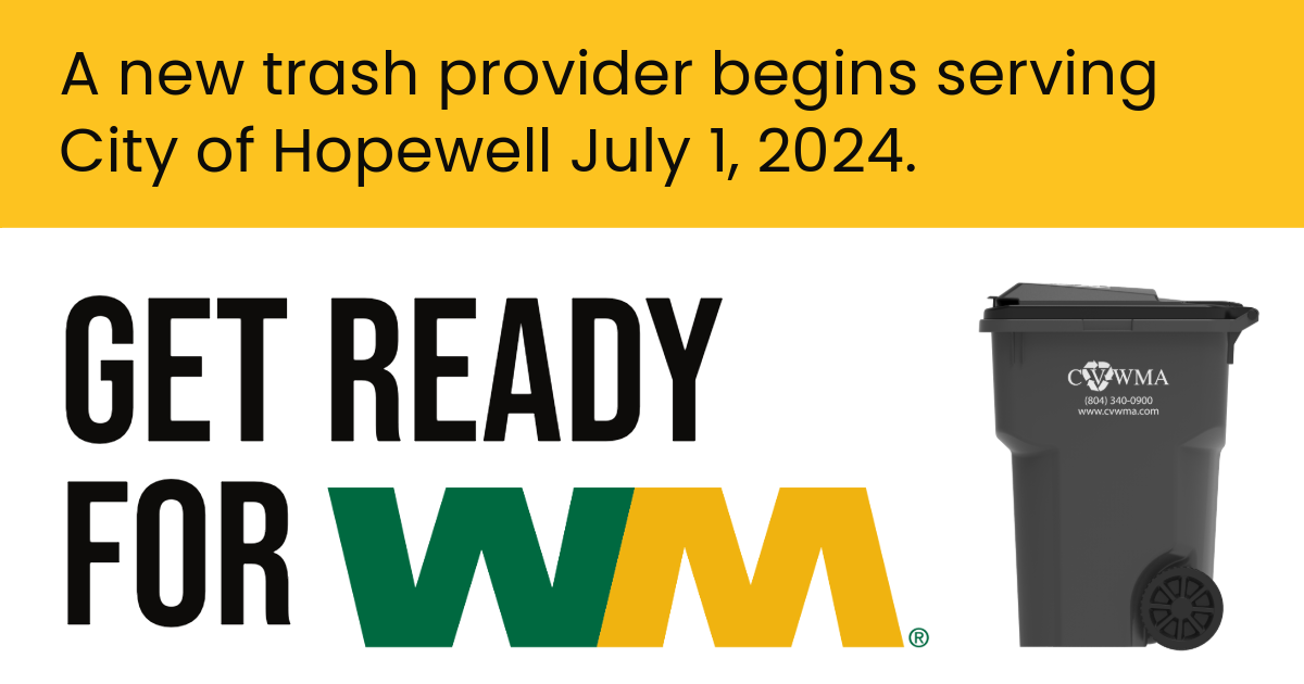 A yellow graphic with black text. A black and gray trash cart on wheels is pictured to the right. Text reads: A new trash provider begins serving City of Hopewell July 1, 2024. Get ready for WM.