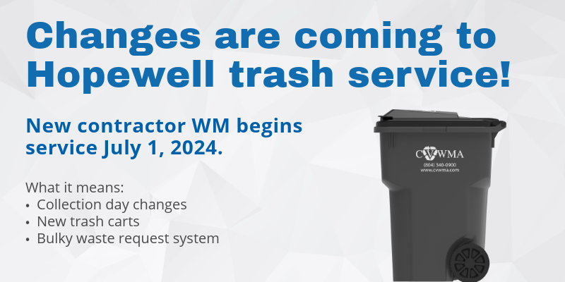 A bold blue headline reads, "Changes are coming to Hopewell trash service. New contractor W-M begins service July 1, 2024." In smaller, gray text, it reads, "What it means: collection day changes, new trash carts and bulky waste request system." A gray trash cart is pictured to the right.