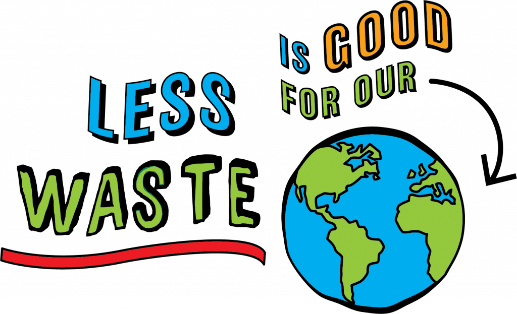 A tagline that reads "less waste is good for our planet" in vibrant blue, green and orange colors with a green and blue globe.