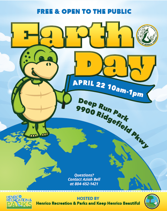 Earth Day April 22 10 a.m. - 1 p.m. Deep Run Park, 9900 Ridgefield Parkway, Question? Contact Aziah Bell at 804-652-1421.