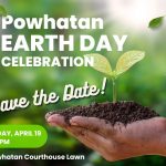 A hand holding soil with a seedling growing out of it. Text says Powhatan Earth Day Celebration. Save the Date. Friday, April 19, 4-6 p.m.