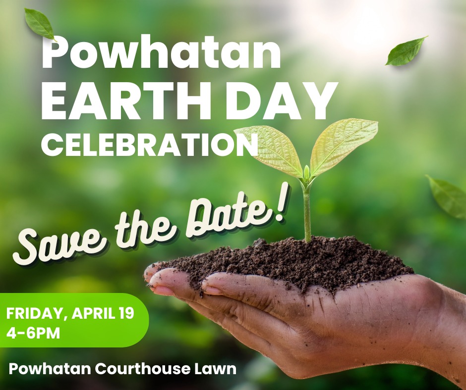 A hand holding soil with a seedling growing out of it. Text says Powhatan Earth Day Celebration. Save the Date. Friday, April 19, 4-6 p.m.